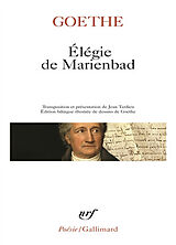 Broché Elégie de Marienbad : et autres poèmes de Johann Wolfgang von Goethe