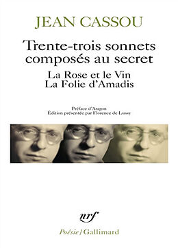 Broché Trente-trois sonnets composés au secret. La rose et le vin. La folie d'Amadis de Jean Cassou