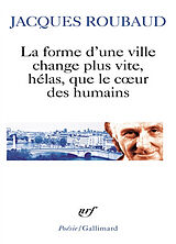 Broché La forme d'une ville change plus vite, hélas, que le coeur des humains : cent cinquante poèmes, 1991-1998 de Jacques Roubaud