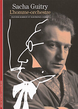 Broché Sacha Guitry, l'homme-orchestre de Olivier; Chirat, Raymond Barrot