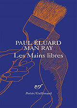 Broché Les mains libres de Paul; Ray, Man Eluard