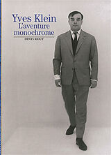 Broché Yves Klein, l'aventure monochrome de Denys Riout