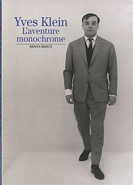 Broché Yves Klein, l'aventure monochrome de Denys Riout