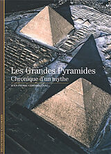 Broché Les grandes pyramides : chronique d'un mythe de Jean-Pierre Corteggiani