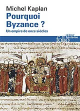 Broschiert Pourquoi Byzance ? : un empire de onze siècles von Michel Kaplan
