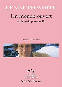 Broché Un monde ouvert : anthologie personnelle de Kenneth White