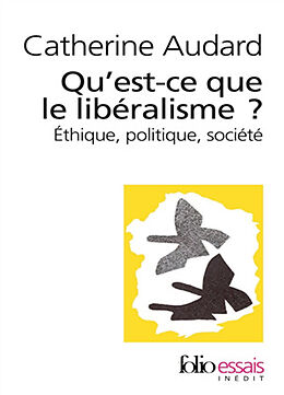 Broschiert Qu'est-ce que le libéralisme ? : éthique, politique, société von Catherine Audard