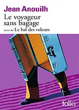 Kartonierter Einband Le voyageur sans bagage / Le bal des voleurs von Jean Anouilh
