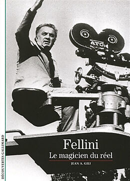 Broché Fellini, le magicien du réel de Jean A. Gili