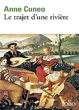 Broché Le trajet d'une rivière : la vie et les aventures parfois secrètes de Francis Tregian, gentilhomme et musicien de Anne Cuneo