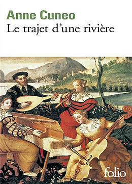 Broché Le trajet d'une rivière : la vie et les aventures parfois secrètes de Francis Tregian, gentilhomme et musicien de Anne Cuneo