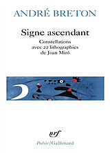 Broché Signe ascendant. Fata Morgana, Les états généraux, Des épingles tremblantes, Xénophile, Ode à Charles Fourier, Conste... de André Breton