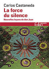 Broché La force du silence : nouvelles leçons de don Juan de Carlos Castaneda