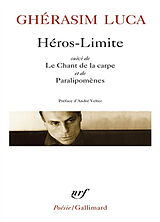 Broché Héros-limite. Le chant de la carpe. Paralipomènes de Ghérasim Luca