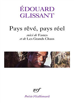 Broché Pays rêvé, pays réel. Fastes. Les grands chaos de Edouard Glissant