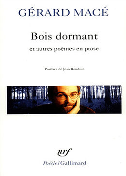 Broché Bois dormant et autres poèmes en prose de Gérard Macé