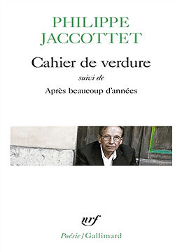 Broché Cahier de verdure. Après beaucoup d'années de Philippe Jaccottet