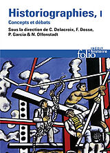 Broschiert Historiographies : concepts et débats. Vol. 1 von C.; Dosse, F.; Garcian, P. et al. Delacroix