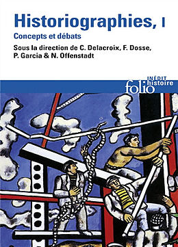 Broschiert Historiographies : concepts et débats. Vol. 1 von C.; Dosse, F.; Garcian, P. et al. Delacroix