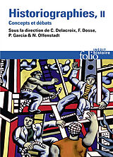 Broschiert Historiographies : concepts et débats. Vol. 2 von C.; Dosse, F.; Garcia, P. et al. Delacroix