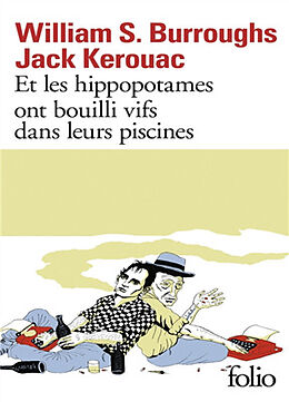 Broschiert Et les hippopotames ont bouilli vifs dans leurs piscines von William S.; Kerouac, Jack Bourroughs