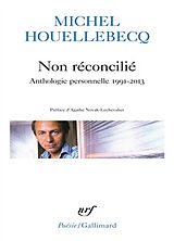 Broché Non réconcilié : anthologie personnelle, 1991-2013 de Michel Houellebecq