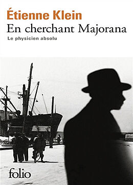 Broché En cherchant Majorana : le physicien absolu de Etienne Klein