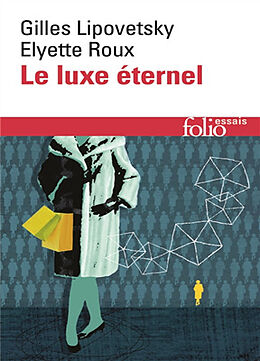 Broché Le luxe éternel : de l'âge du sacré au temps des marques de Gilles; Roux, Elyette Lipovetsky