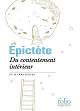 Broché Du contentement intérieur : et autres textes de Epictète