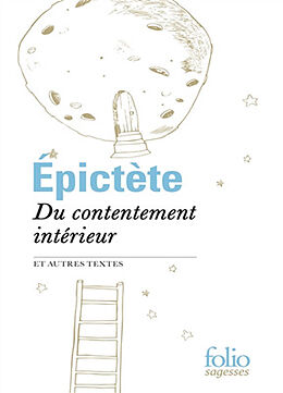 Broché Du contentement intérieur : et autres textes de Epictète