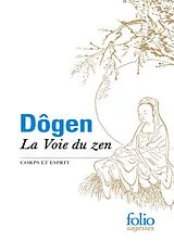 Broschiert La voie du zen : corps et esprit : d'après le Shôbôgenzô von Dôgen