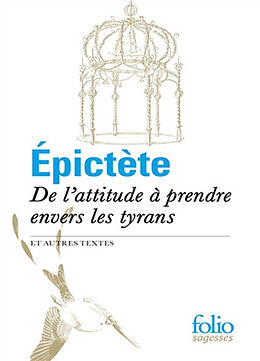 Broché De l'attitude à prendre envers les tyrans : et autres textes de Epictète