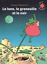 Broschiert La lune, la grenouille et le noir von Monique; Ponti, Claude Ponti