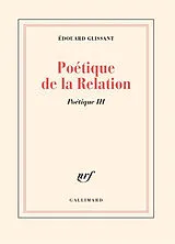 Broschiert Poétique. Vol. 3. Poétique de la relation von Edouard Glissant