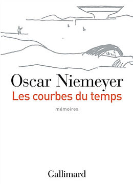 Broché Les courbes du temps : mémoires de Oscar Niemeyer