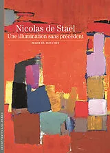 Broschiert Nicolas de Staël : une illumination sans précédent von Marie Du Bouchet