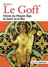 Broschiert Héros du Moyen Age, le saint et le roi von Jacques Le Goff