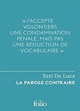 Broché La parole contraire. Du sentiment de justice et du devoir de désobéir de Erri De Luca