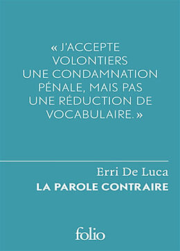 Broché La parole contraire. Du sentiment de justice et du devoir de désobéir de Erri De Luca