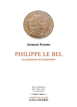 Broché Philippe le Bel : la puissance et la grandeur de Jacques Krynen