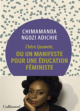 Broché Chère Ijeawele, ou Un manifeste pour une éducation féministe de Chimamanda Ngozi Adichie