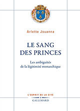 Broché Le sang des princes : les ambiguïtés de la légitimité monarchique de Arlette Jouanna