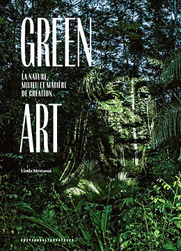 Broché Green art : la nature, milieu et matière de création de Linda Mestaoui