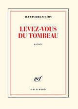 Broché Levez-vous du tombeau : poèmes de Jean-Pierre Siméon