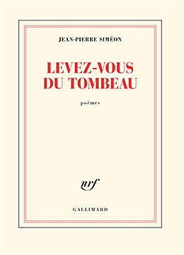 Broché Levez-vous du tombeau : poèmes de Jean-Pierre Siméon