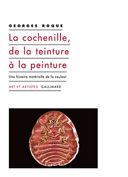 Broché La cochenille, de la teinture à la peinture : une histoire matérielle de la couleur de Georges Roque