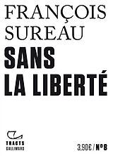 Broché Sans la liberté de François Sureau
