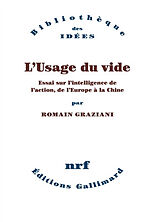 Broché L'usage du vide : essai sur l'intelligence de l'action, de l'Europe à la Chine de Romain Graziani