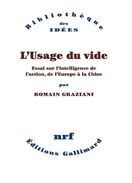 Broché L'usage du vide : essai sur l'intelligence de l'action, de l'Europe à la Chine de Romain Graziani