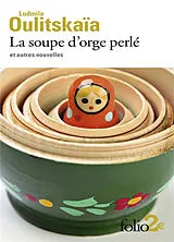 Broschiert La soupe d'orge perlé : et autres nouvelles von Ludmilla Oulitskaïa